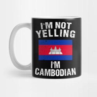 I'm Not Yelling I'm Cambodian Mug